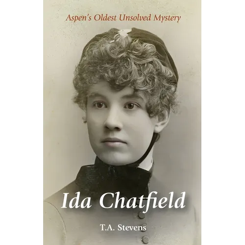 Ida Chatfield: Aspen's Oldest Unsolved Mystery - Paperback