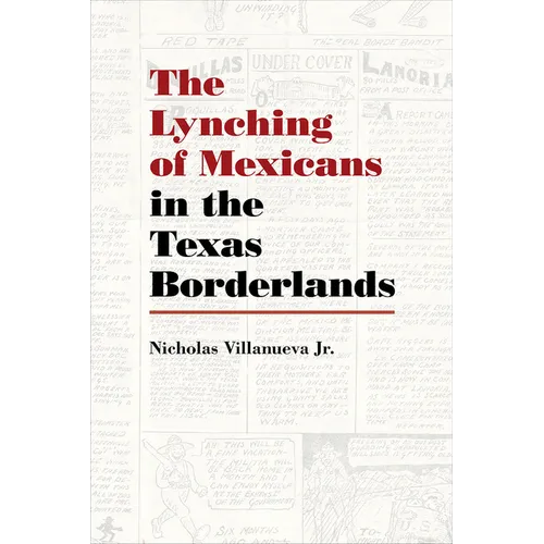 The Lynching of Mexicans in the Texas Borderlands - Hardcover
