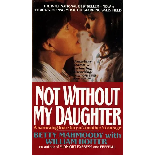Not Without My Daughter: The Harrowing True Story of a Mother's Courage - Mass Market Paperbound
