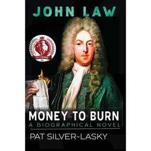 John Law: Money to Burn. A Biographical Novel - Paperback