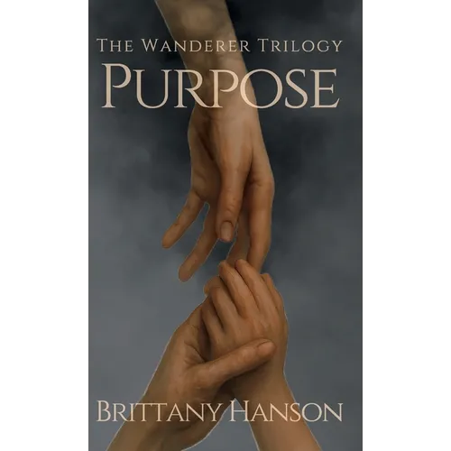 Purpose: The Wanderer Trilogy: Book One - Hardcover