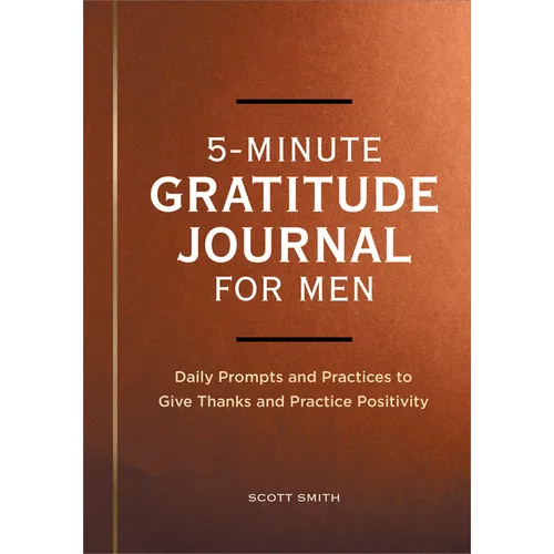 5-Minute Gratitude Journal for Men: Daily Prompts and Practices to Give Thanks and Practice Positivity - Paperback