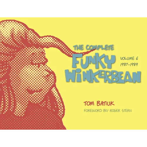 The Complete Funky Winkerbean, Volume 6, 1987-1989 - Hardcover
