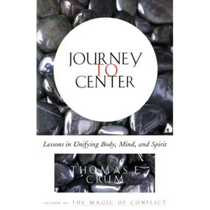Journey to Center: Lessons in Unifying Body, Mind, and Spirit - Paperback