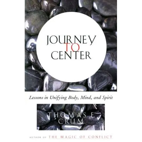 Journey to Center: Lessons in Unifying Body, Mind, and Spirit - Paperback