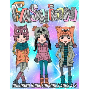 Fashion Coloring Book for Girls Ages 4-8: Fun and Beauty Coloring Pages for Girls and Kids with Gorgeous Fashion Style & Other Cute Designs - Paperback