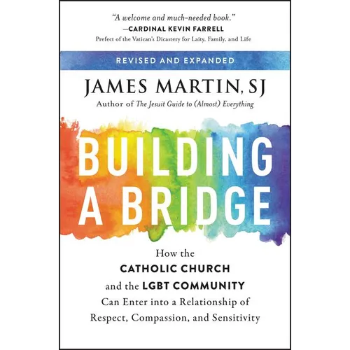 Building a Bridge: How the Catholic Church and the LGBT Community Can Enter Into a Relationship of Respect, Compassion, and Sensitivity - Paperback