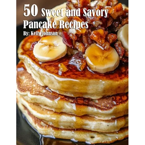 50 Sweet and Savory Pancake Recipes - Paperback