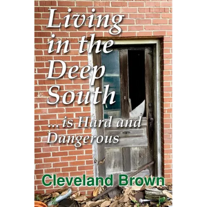 Living in the Deep South Is Hard and Dangerous - Paperback