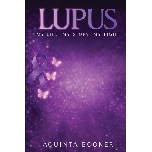 Lupus: My Life, My Story, My Fight - Paperback