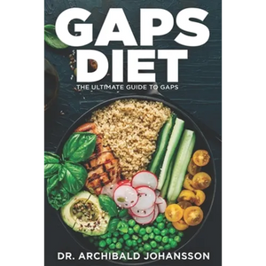 GAPS Diet - The Ultimate Guide to GAPS: Step by Step Guide,100+ Easy Recipes, Staged Diet Plan - Paperback