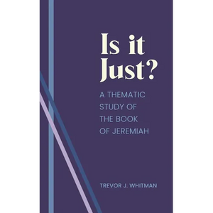 Is it just?: A Thematic Study of the Book of Jeremiah - Paperback