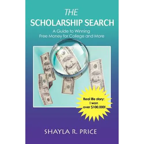 The Scholarship Search: A Guide to Winning Free Money for College and More - Paperback