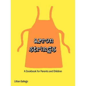 Apron Strings: A Cookbook for Parents and Children - Paperback