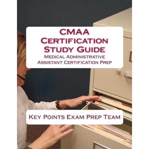 CMAA Certification Study Guide: Medical Administrative Assistant Certification Prep - Paperback