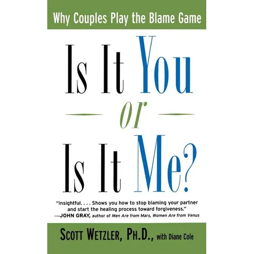 Is It You or is It Me?: Why Couples Play the Blame Game - Paperback