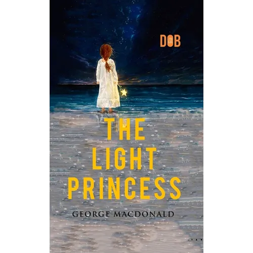 The Light Princess: By George MacDonald - Illustrated - Hardcover