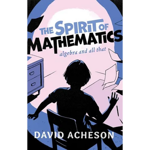 The Spirit of Mathematics: Algebra and All That - Hardcover