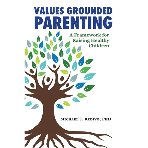 Values Grounded Parenting: A Framework for Raising Healthy Children - Paperback