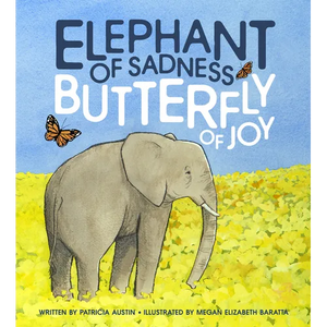 Elephant of Sadness, Butterfly of Joy - Hardcover