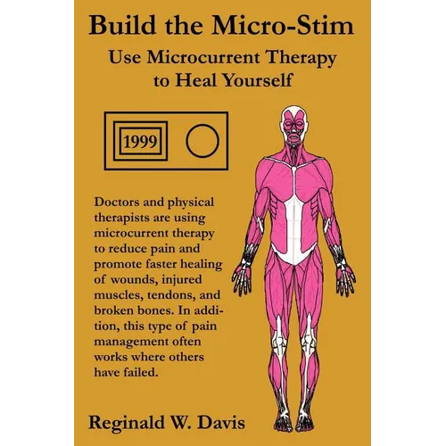 Build the Micro-Stim: Use Microcurrent Therapy to Heal Yourself - Paperback