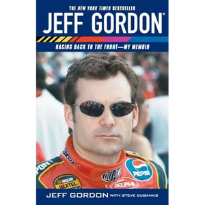 Jeff Gordon: Racing Back to the Front--My Memoir - Paperback