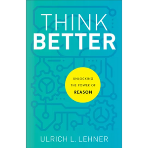 Think Better: Unlocking the Power of Reason - Paperback