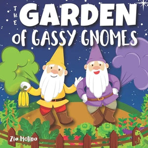 The Garden of Gassy Gnomes: A Funny Rhyming Fart Book For Kids, A Read Aloud Story Book about Farting Gnomes and Gardening Fun for Children - Paperback