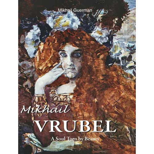 Mikhail Vrubel: A Soul Torn by Beauty - Hardcover