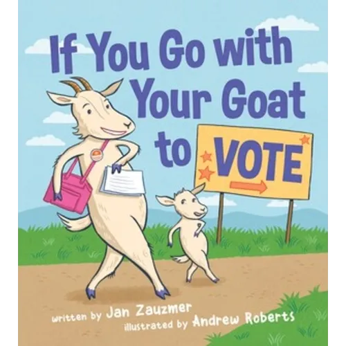 If You Go with Your Goat to Vote - Hardcover