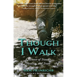 Though I Walk: A Memoir of Trauma, Healing, and Truth - Paperback