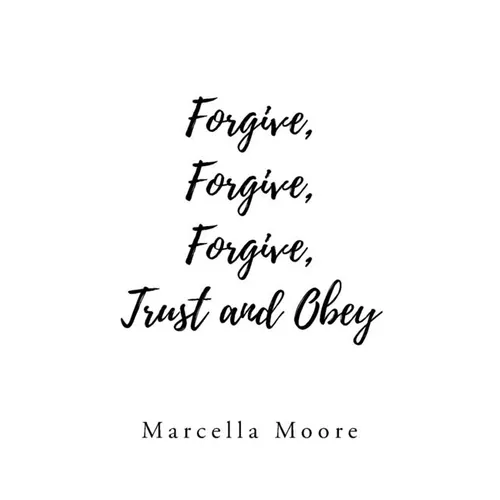 Forgive, Forgive, Forgive, Trust and Obey - Paperback