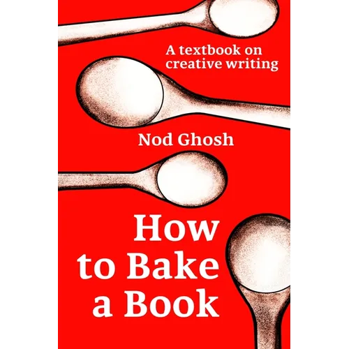 How to Bake a Book: A textbook on creative writing - Paperback