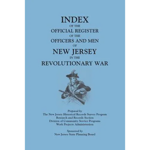 Index of the Official Register of the Officers and Men of New Jersey in the Revolutionary War, by William S. Stryker. Prepared by the New Jersey Histo - Paperback