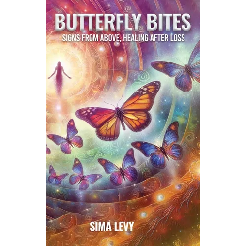 Butterfly Bites: Signs From Above, Healing After Loss - Hardcover
