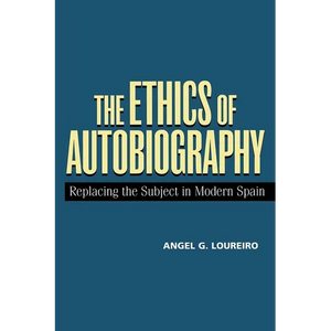 The Ethics of Autobiography: Replacing the Subject in Modern Spain - Paperback