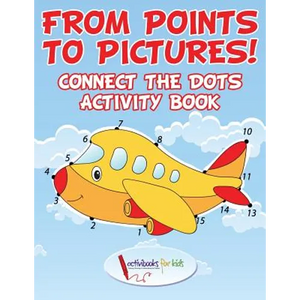From Points to Pictures! Connect the Dots Activity Book - Paperback