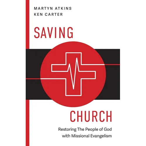 Saving Church: Restoring The People of God with Missional Evangelism - Paperback