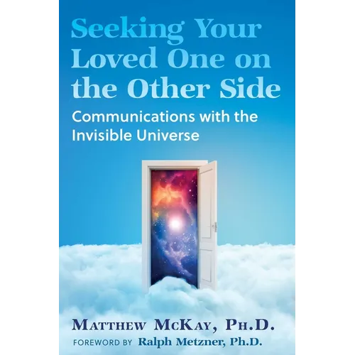 Seeking Your Loved One on the Other Side: Communications with the Invisible Universe - Paperback