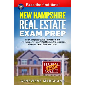 New Hampshire Real Estate Exam Prep: The Complete Guide to Passing the New Hampshire AMP Real Estate Salesperson License Exam the First Time! - Paperback