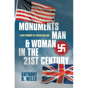 Monuments Man & Woman in the 21st Century: A New Pursuit of Stolen Nazi Art - Paperback