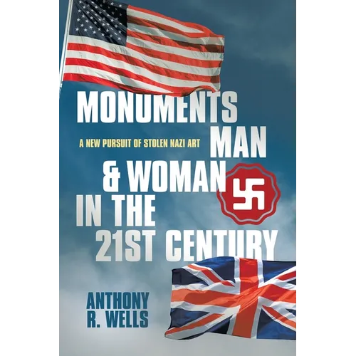 Monuments Man & Woman in the 21st Century: A New Pursuit of Stolen Nazi Art - Paperback