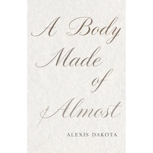 A Body Made of Almost - Paperback
