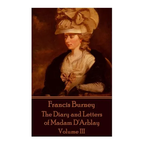 Frances Burney - The Diary and Letters of Madam D'Arblay - Volume III - Paperback