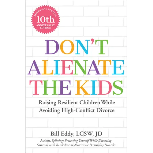 Don't Alienate the Kids!: Raising Resilient Children While Avoiding High-Conflict Divorce - Paperback