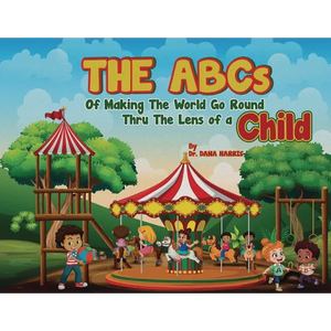 The ABCs of Making the World Go Round Thru the Lens of a Child - Paperback