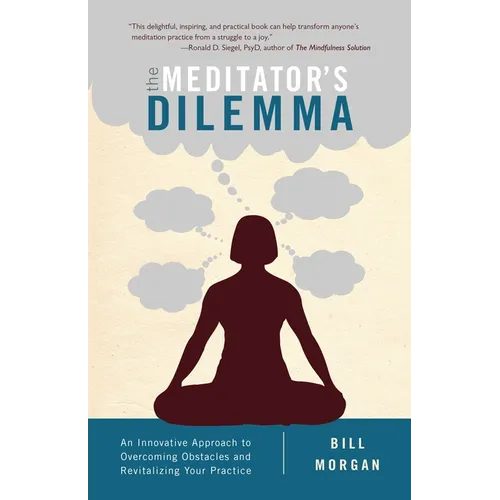 The Meditator's Dilemma: An Innovative Approach to Overcoming Obstacles and Revitalizing Your Practice - Paperback