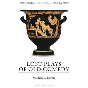 Lost Plays of Old Comedy - Hardcover