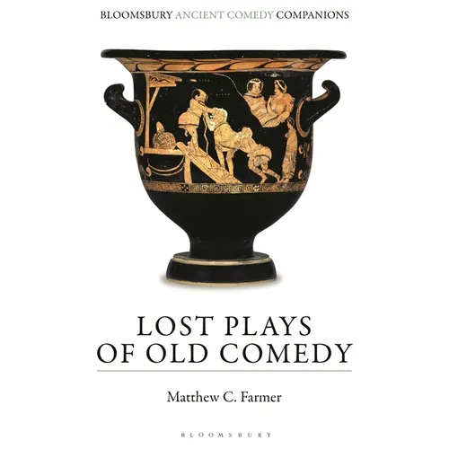 Lost Plays of Old Comedy - Hardcover
