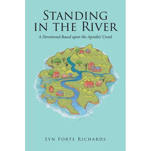 Standing in the River: A Devotional Based upon the Apostles' Creed - Paperback